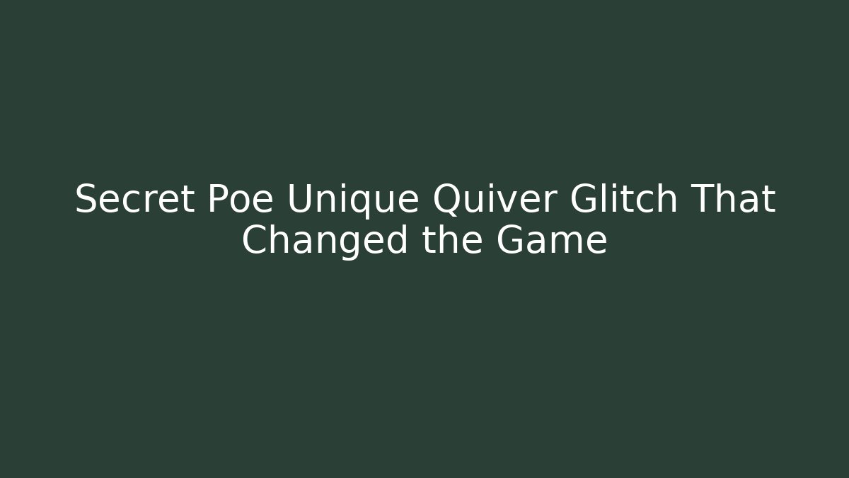 Secret Poe Unique Quiver Glitch That Changed the Game