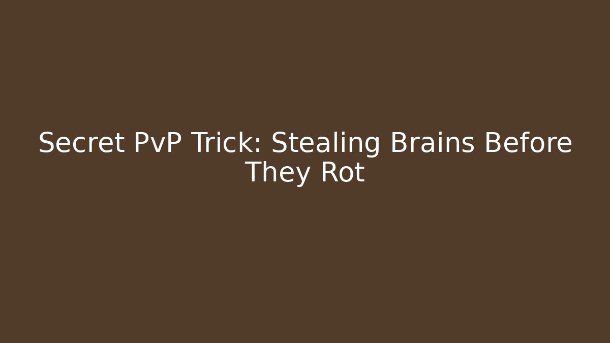 Secret PvP Trick: Stealing Brains Before They Rot