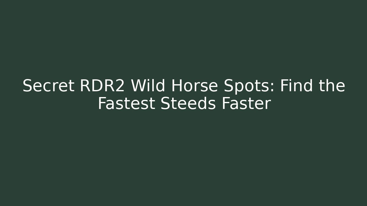 Secret RDR2 Wild Horse Spots: Find the Fastest Steeds Faster - Método de Aprovação