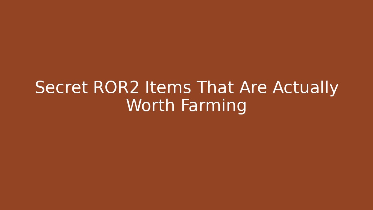 Secret ROR2 Items That Are Actually Worth Farming