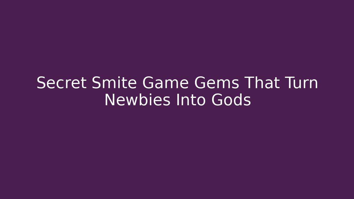 Secret Smite Game Gems That Turn Newbies Into Gods