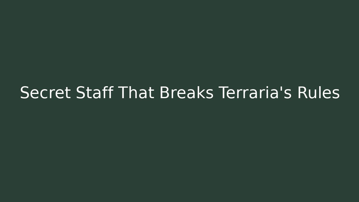 Secret Staff That Breaks Terraria’s Rules