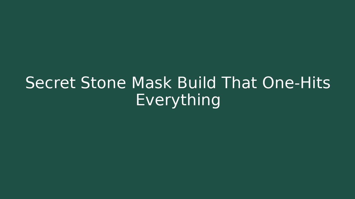 Secret Stone Mask Build That One-Hits Everything
