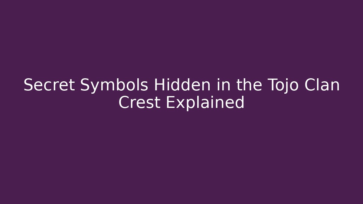 Secret Symbols Hidden in the Tojo Clan Crest Explained