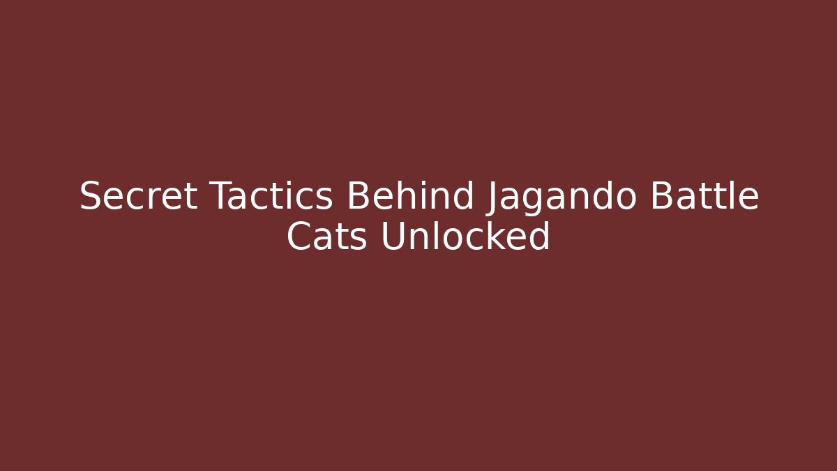 Secret Tactics Behind Jagando Battle Cats Unlocked