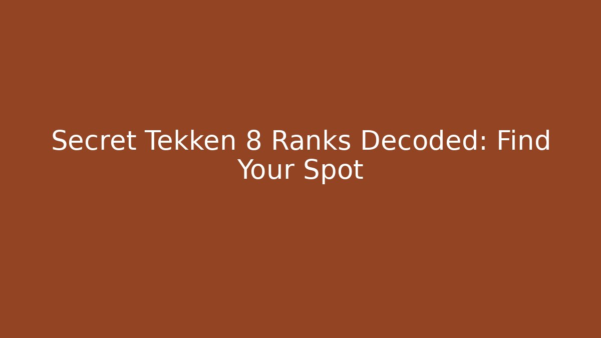 Secret Tekken 8 Ranks Decoded: Find Your Spot