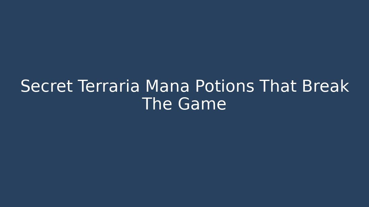 Secret Terraria Mana Potions That Break The Game