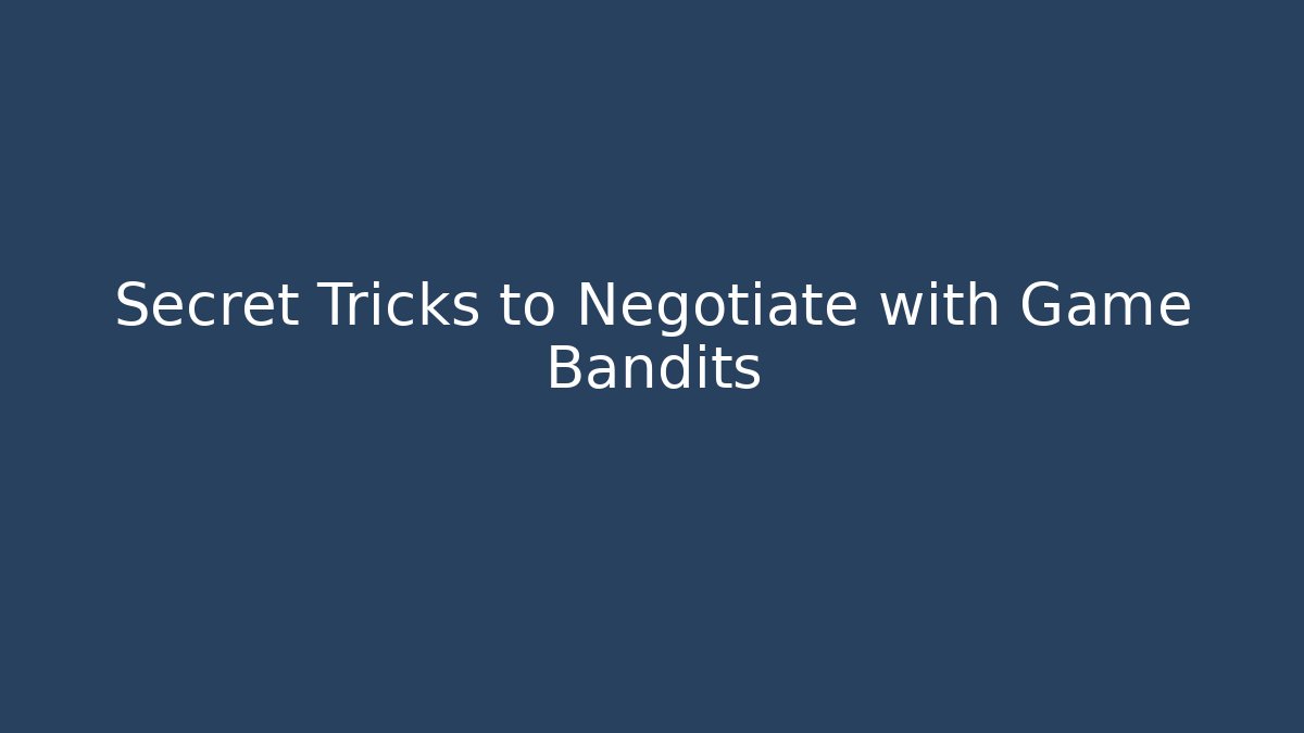 Secret Tricks to Negotiate with Game Bandits