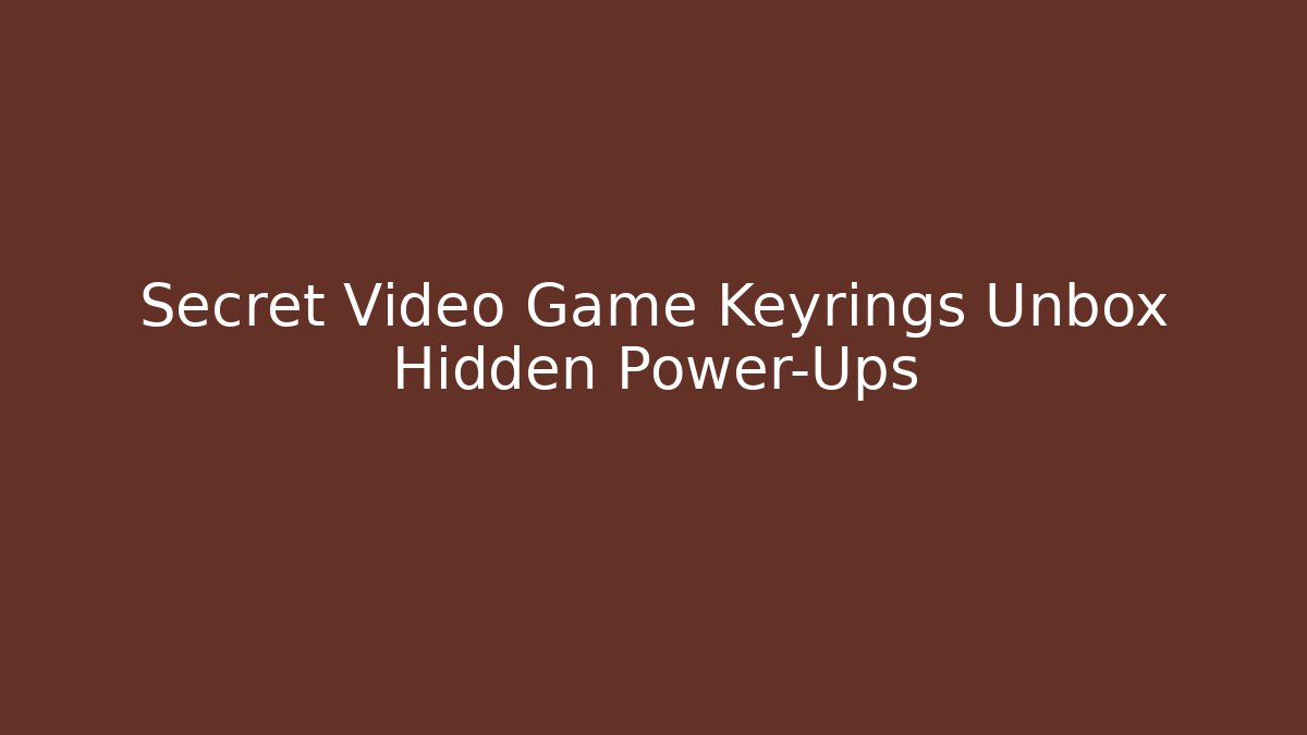 Secret Video Game Keyrings Unbox Hidden Power-Ups