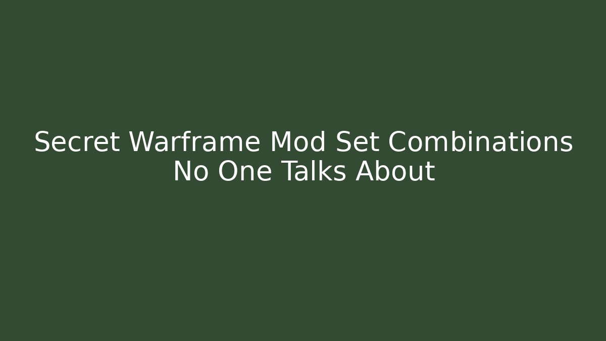 Secret Warframe Mod Set Combinations No One Talks About