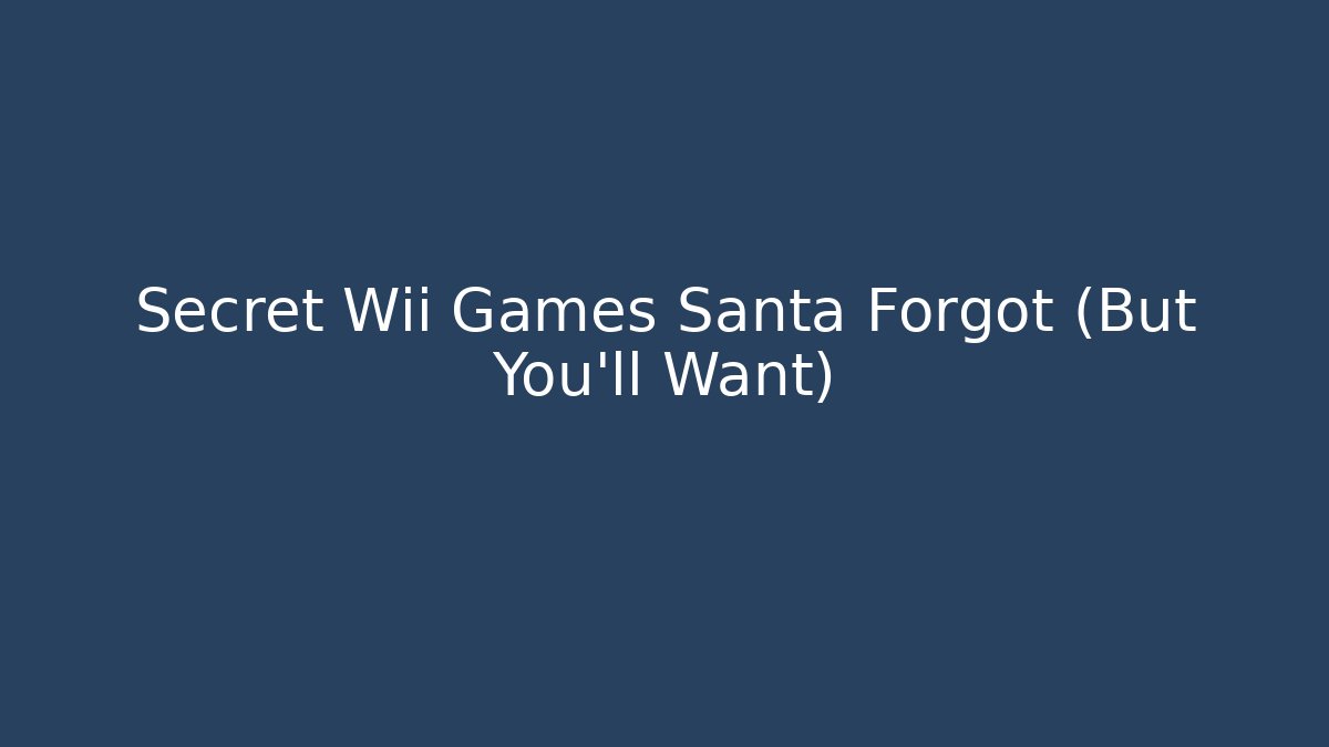Secret Wii Games Santa Forgot (But You’ll Want) - Método de Aprovação