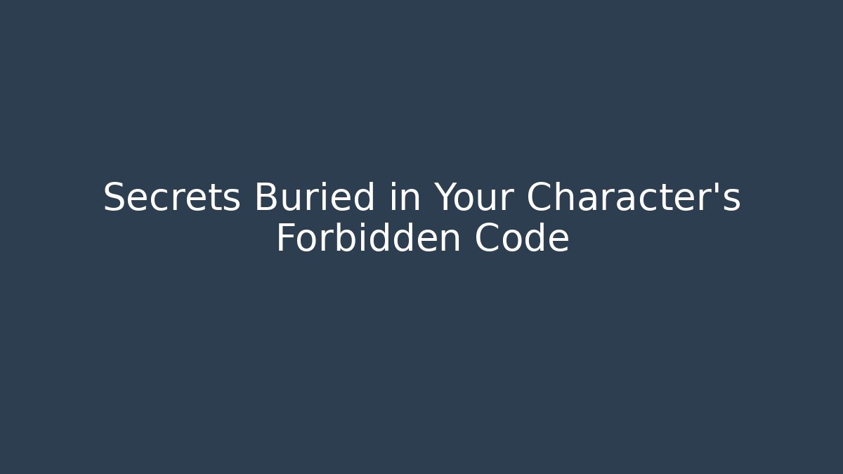 Secrets Buried in Your Character's Forbidden Code - Método de Aprovação