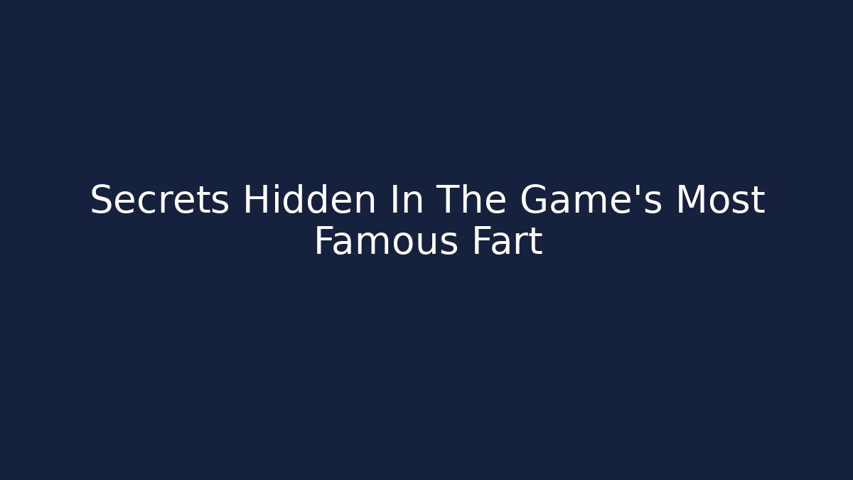 Secrets Hidden In The Game's Most Famous Fart - Método de Aprovação