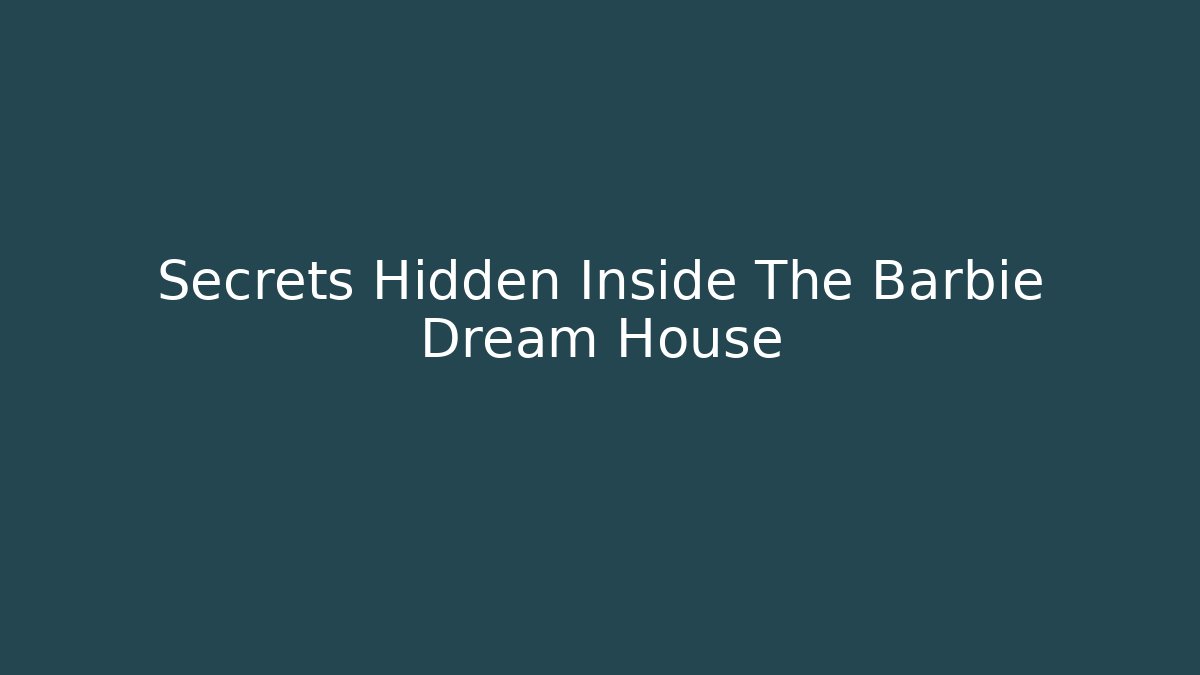 Secrets Hidden Inside The Barbie Dream House - Método de Aprovação