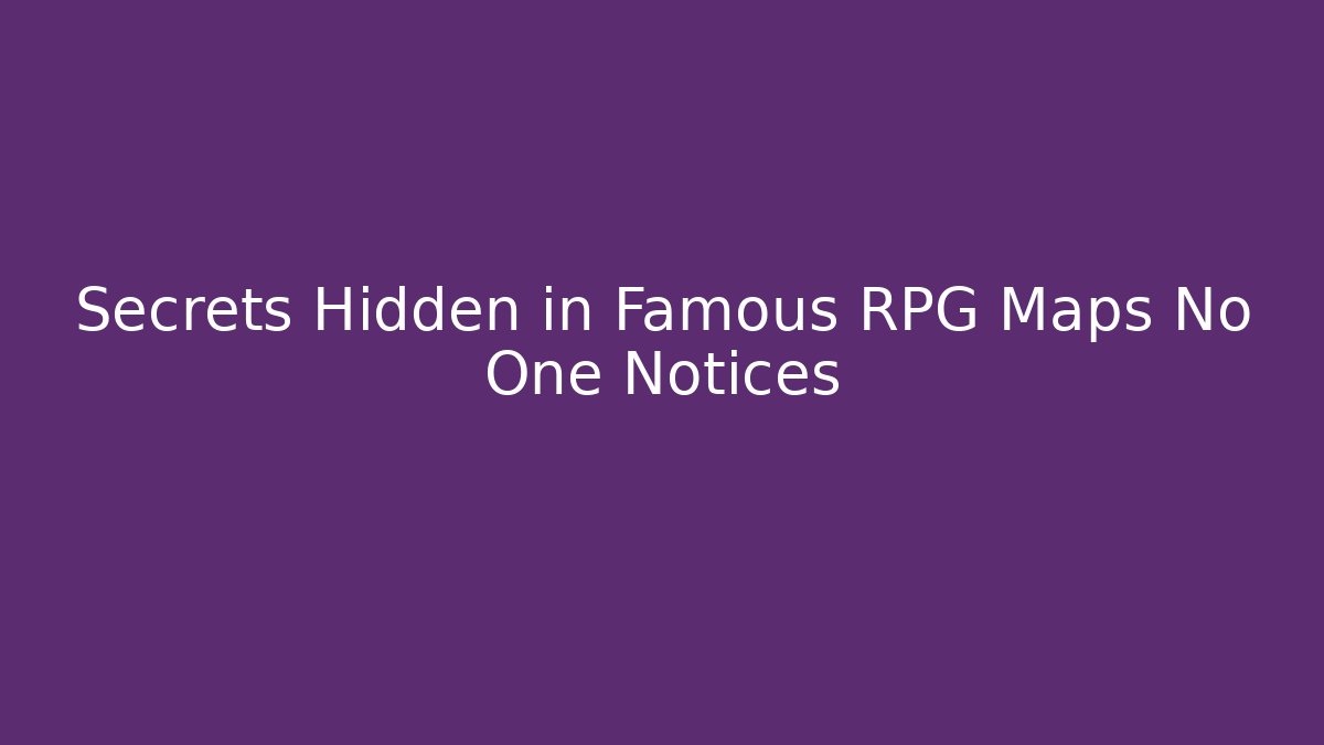 Secrets Hidden in Famous RPG Maps No One Notices
