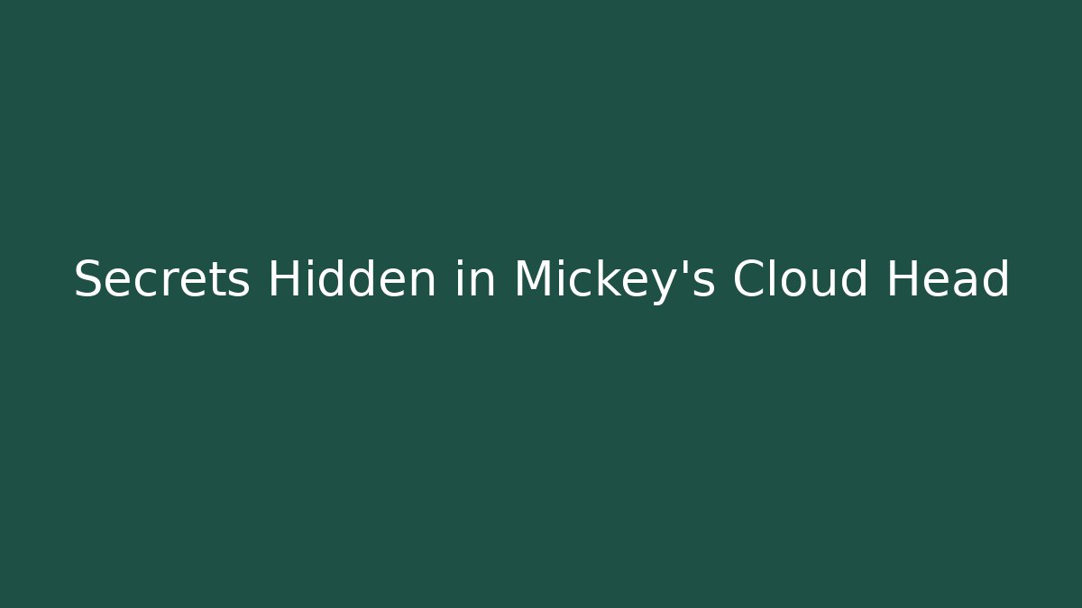 Secrets Hidden in Mickey's Cloud Head