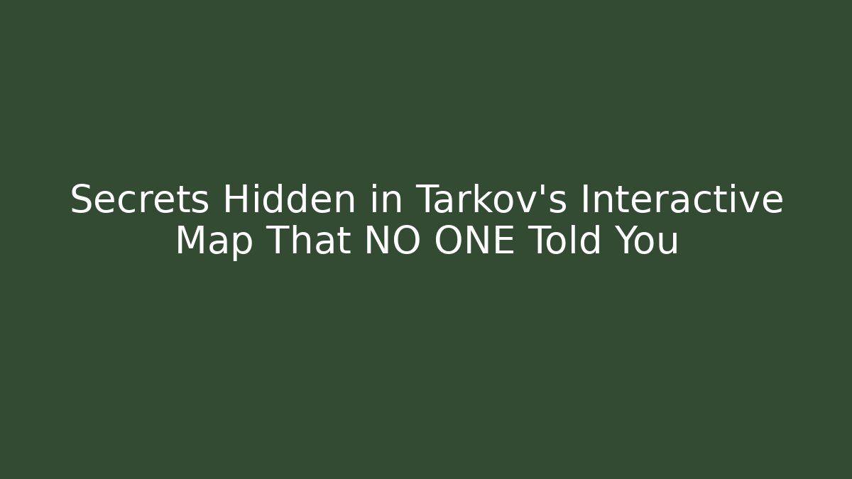 Secrets Hidden in Tarkov's Interactive Map That NO ONE Told You