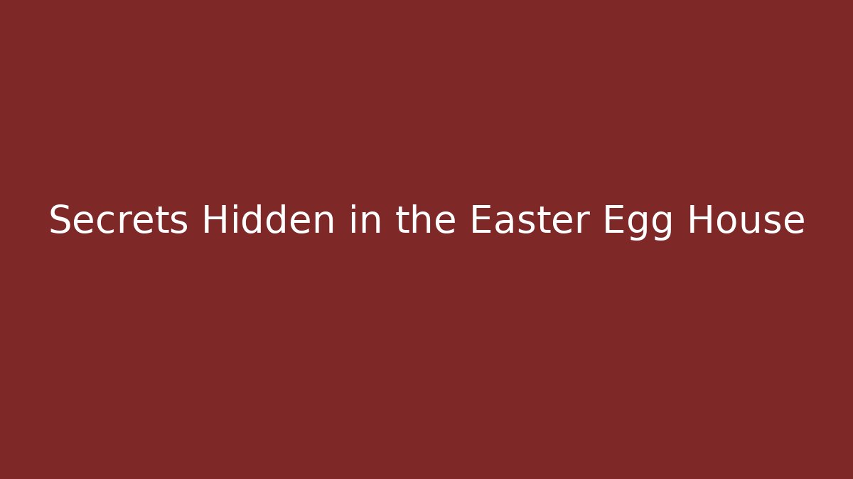 Secrets Hidden in the Easter Egg House - Método de Aprovação