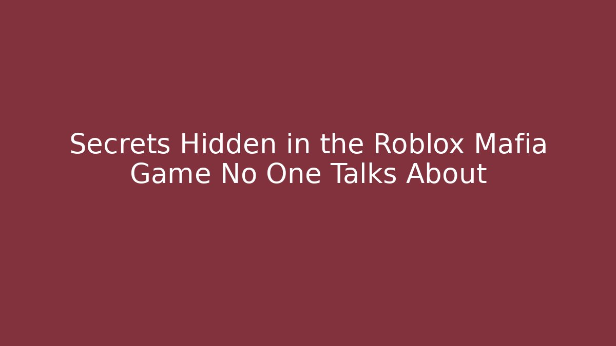 Secrets Hidden in the Roblox Mafia Game No One Talks About