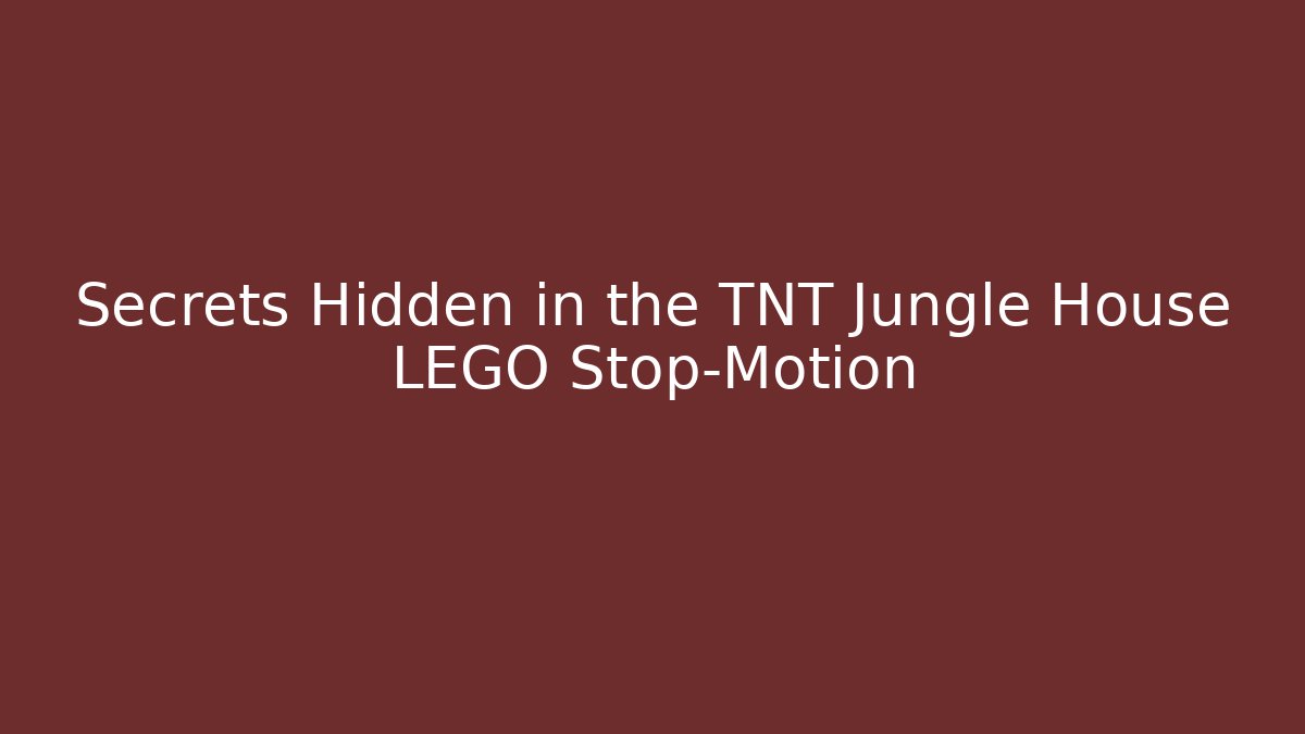 Secrets Hidden in the TNT Jungle House LEGO Stop-Motion