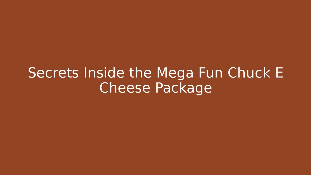 Secrets Inside the Mega Fun Chuck E Cheese Package - Método de Aprovação