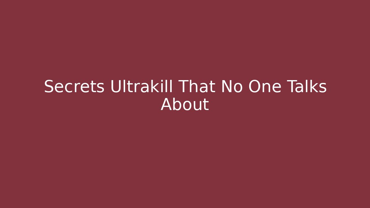 Secrets Ultrakill That No One Talks About