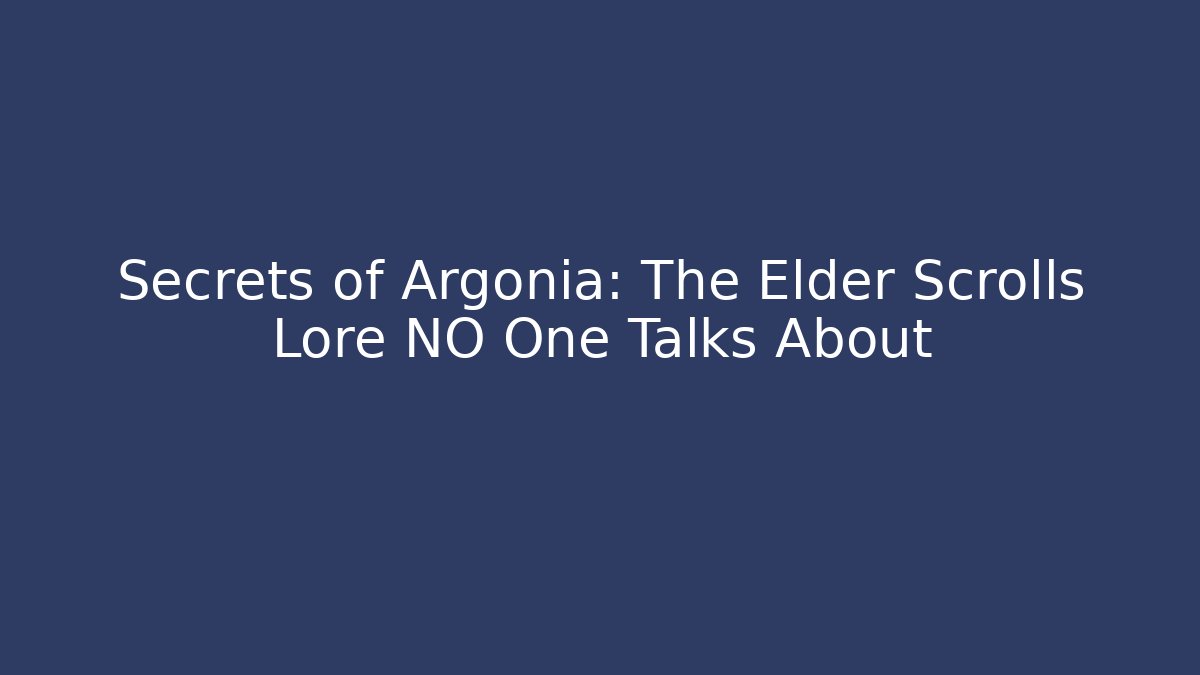Secrets of Argonia: The Elder Scrolls Lore NO One Talks About
