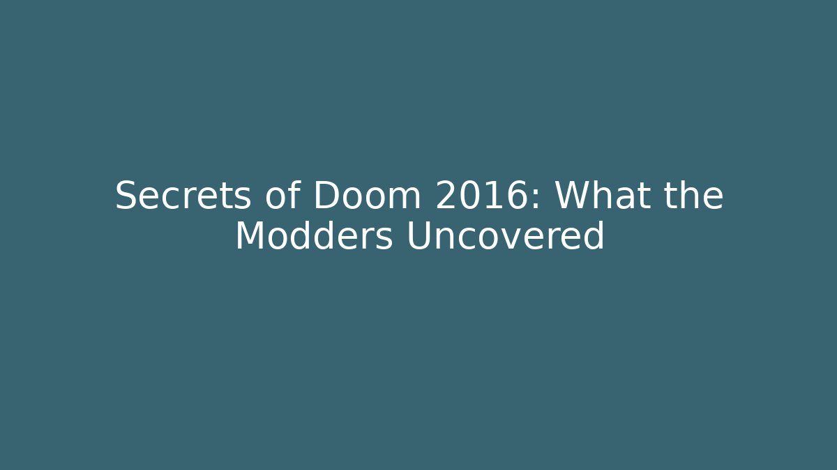 Secrets of Doom 2016: What the Modders Uncovered
