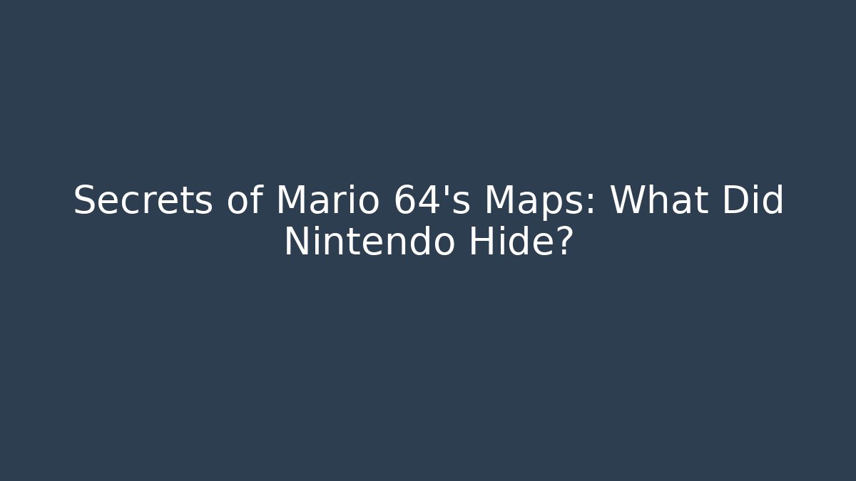 Secrets of Mario 64's Maps: What Did Nintendo Hide?