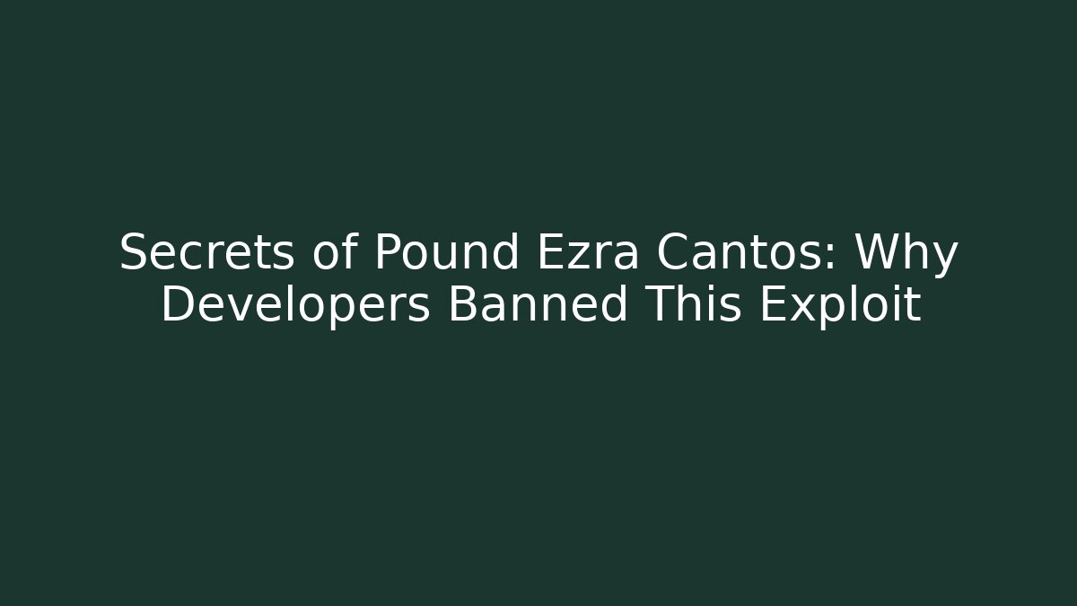 Secrets of Pound Ezra Cantos: Why Developers Banned This Exploit