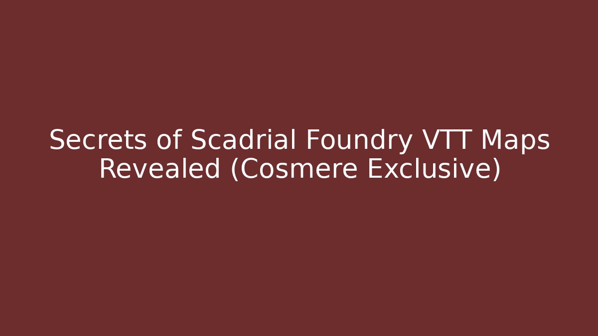 Secrets of Scadrial Foundry VTT Maps Revealed (Cosmere Exclusive)