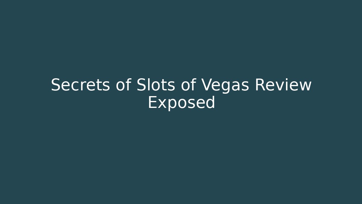 Secrets of Slots of Vegas Review Exposed
