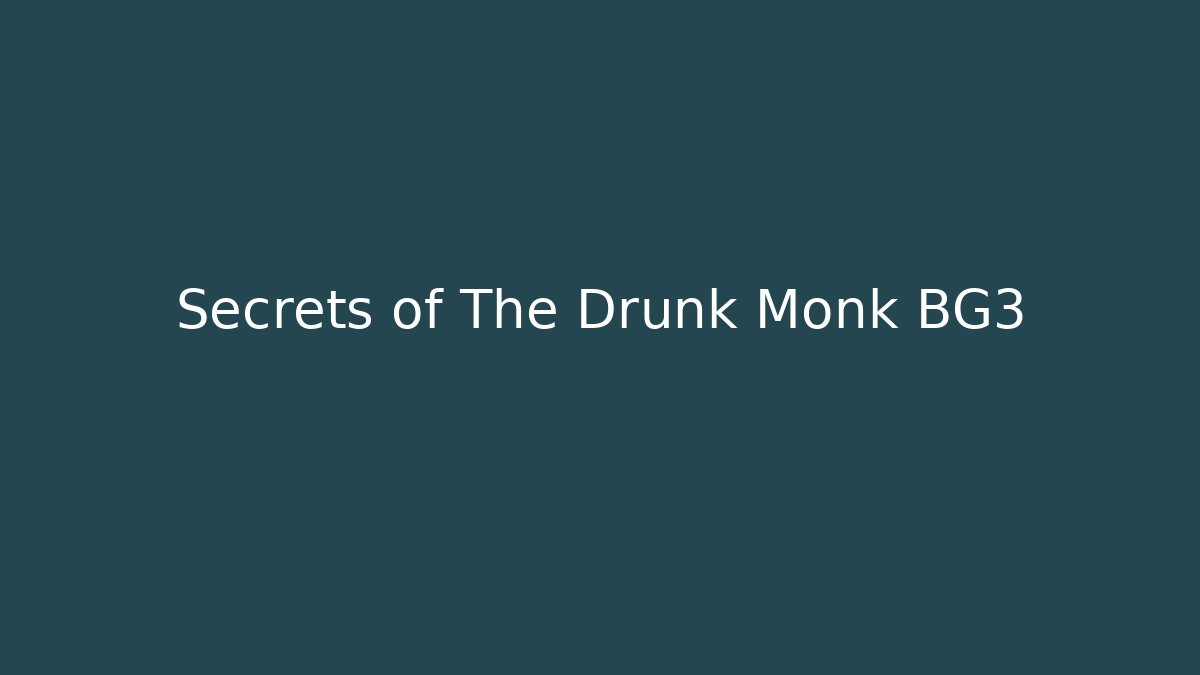 Secrets of The Drunk Monk BG3