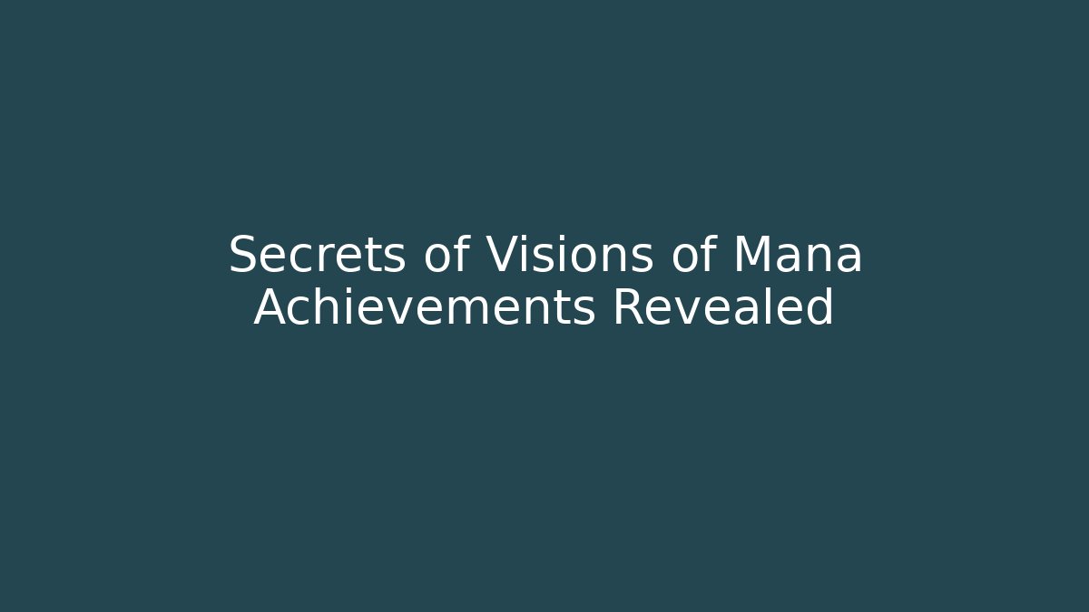 Secrets of Visions of Mana Achievements Revealed