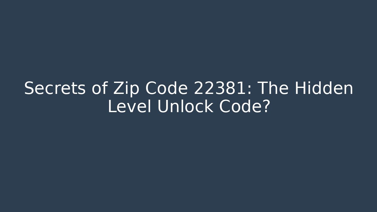 Secrets of Zip Code 22381: The Hidden Level Unlock Code? - Método de Aprovação