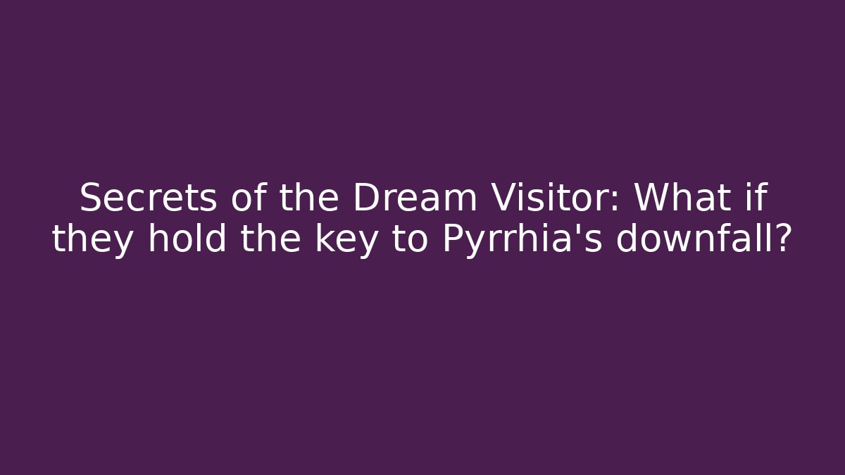 Secrets of the Dream Visitor: What if they hold the key to Pyrrhia’s downfall?