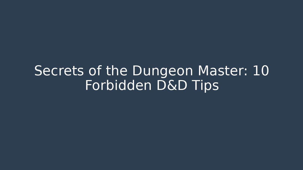 Secrets of the Dungeon Master: 10 Forbidden D&D Tips
