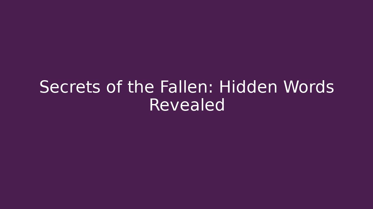 Secrets of the Fallen: Hidden Words Revealed