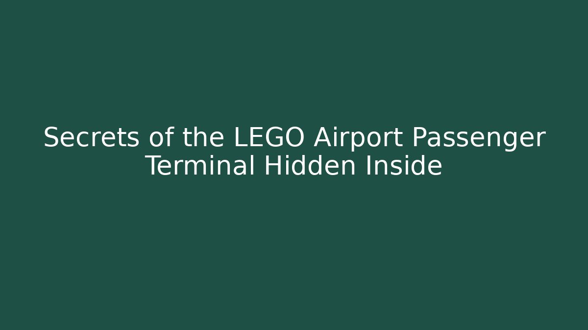 Secrets of the LEGO Airport Passenger Terminal Hidden Inside