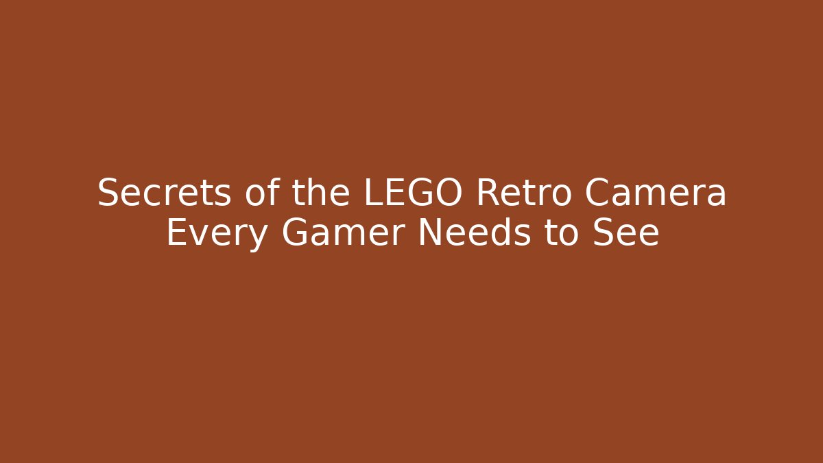 Secrets of the LEGO Retro Camera Every Gamer Needs to See