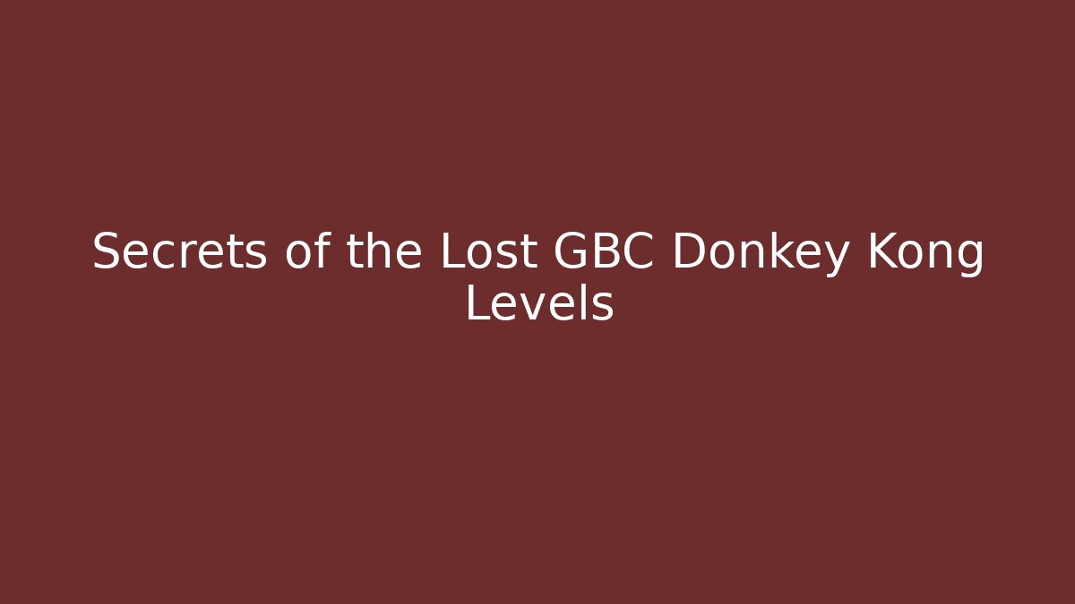 Secrets of the Lost GBC Donkey Kong Levels