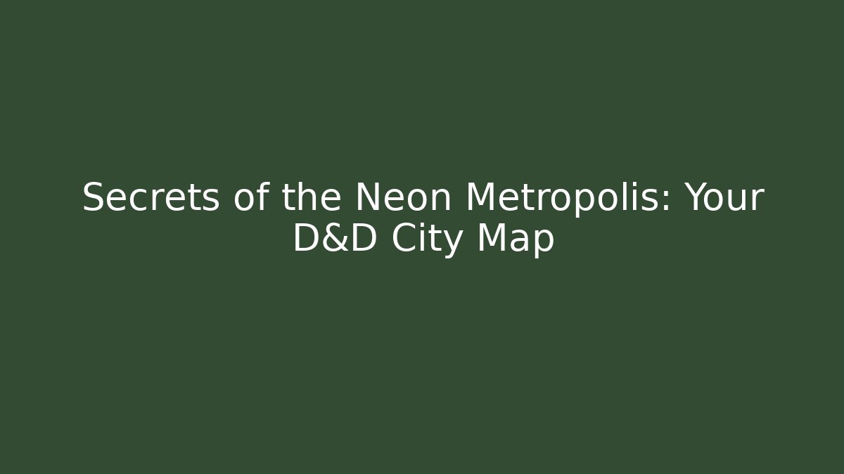 Secrets of the Neon Metropolis: Your D&D City Map - Método de Aprovação