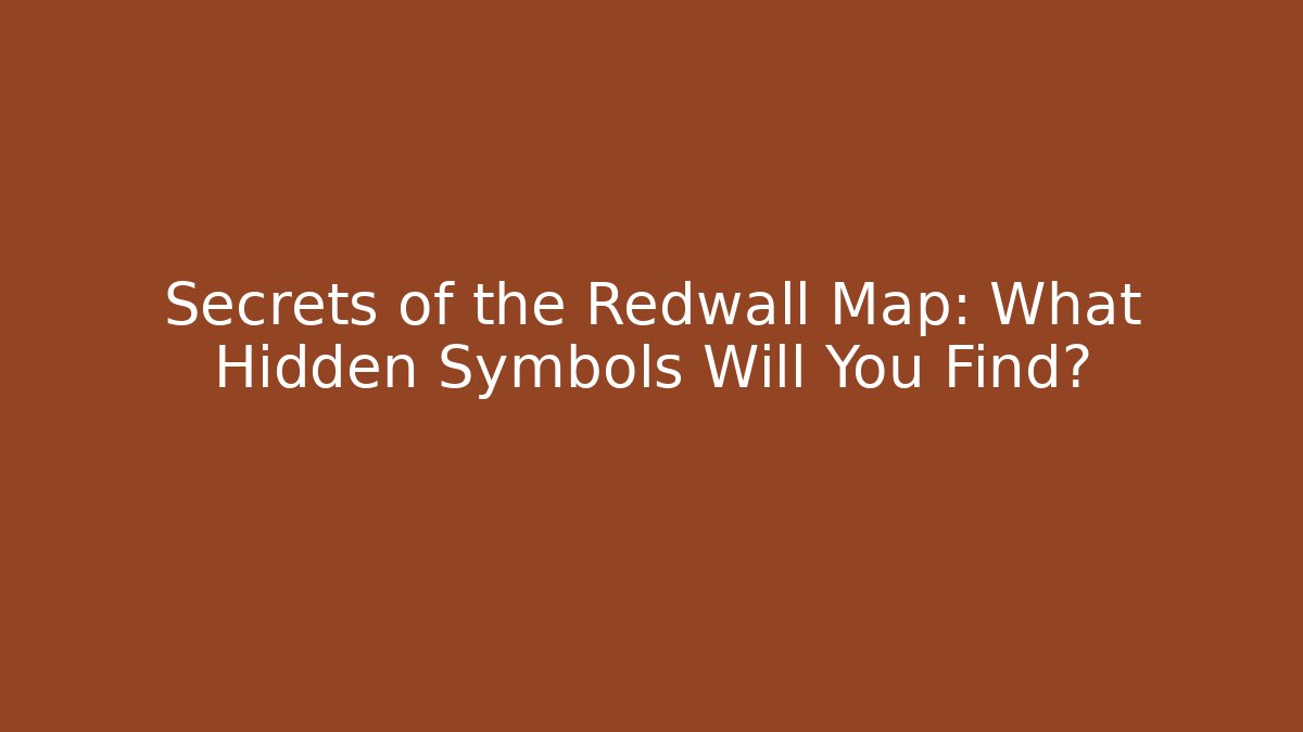 Secrets of the Redwall Map: What Hidden Symbols Will You Find?