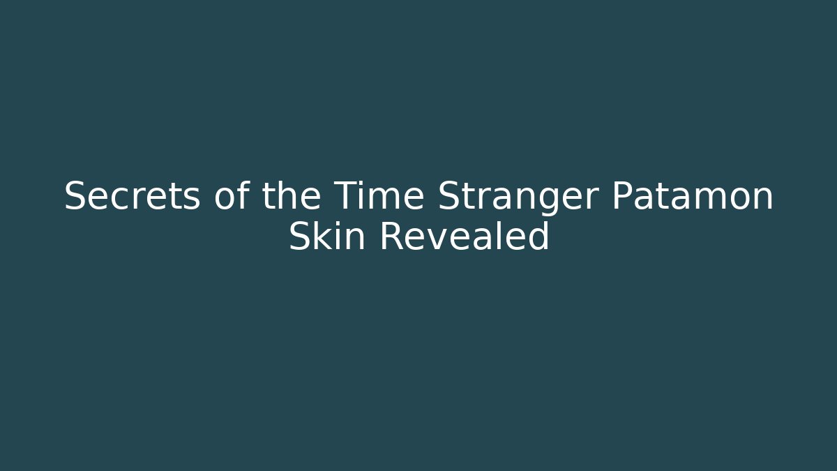 Secrets of the Time Stranger Patamon Skin Revealed