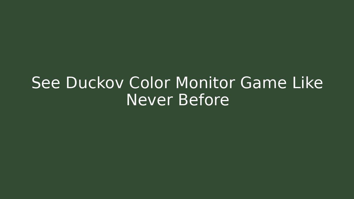 See Duckov Color Monitor Game Like Never Before