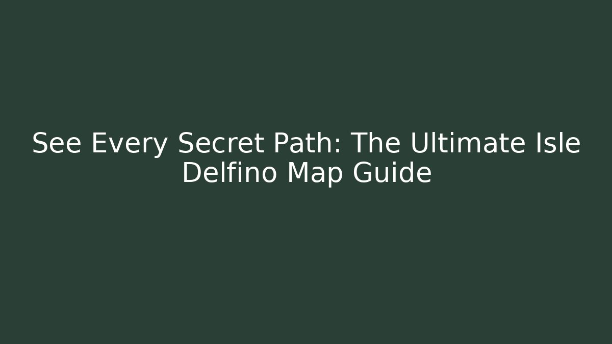 See Every Secret Path: The Ultimate Isle Delfino Map Guide