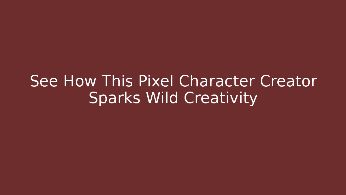 See How This Pixel Character Creator Sparks Wild Creativity