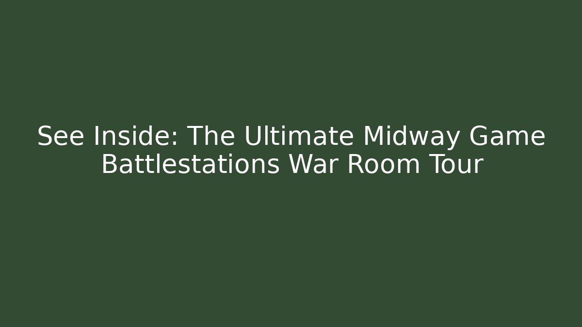 See Inside: The Ultimate Midway Game Battlestations War Room Tour