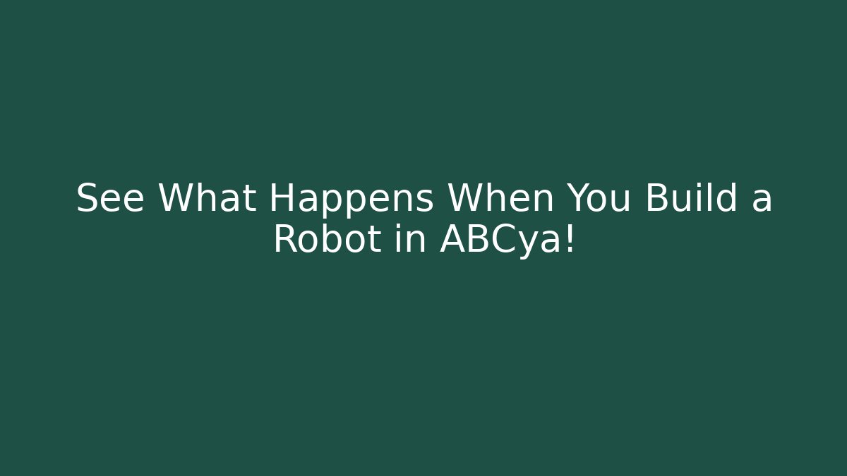 See What Happens When You Build a Robot in ABCya!