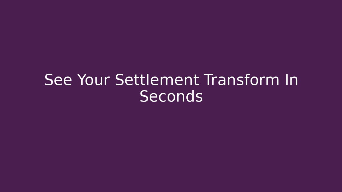 See Your Settlement Transform In Seconds - Método de Aprovação